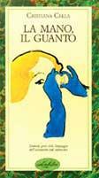 La mano, il guanto. Ediz. illustrata - Cristiana Cella - Libro Idea Libri 1989, Piccoli piaceri | Libraccio.it