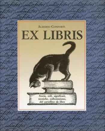 Ex libris. Ediz. illustrata - Alberto Conforti - Libro Idea Libri 1989, Arte, antiquariato, collezionismo | Libraccio.it