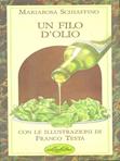 Un filo d'olio. Ediz. illustrata - Mariarosa Schiaffino - Libro Idea Libri 1991, Piccoli piaceri | Libraccio.it