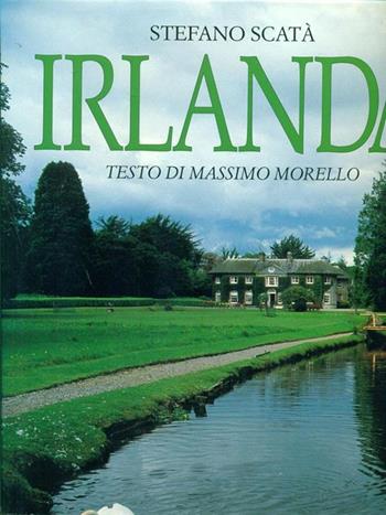 Irlanda. Ediz. illustrata - Stefano Scatà, Massimo Morello - Libro Idea Libri 1993, I grandi paesi del mondo | Libraccio.it