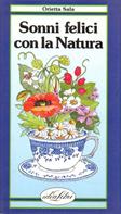 Sonni felici con la natura - Orietta Sala - Libro Idea Libri | Libraccio.it