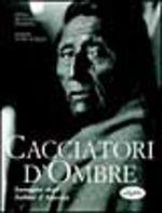 Cacciatori d'ombre. Immagini degli indiani d'America. Ediz. illustrata - Paula Richardson Fleming, Judith Lynn Luskey - Libro Idea Libri 1994, Indiani d'America | Libraccio.it