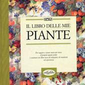 Il libro delle mie piante. Ediz. illustrata