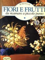 Fiori e frutti da ricamare.... Ediz. illustrata - Miky Dessein - Libro Idea Libri, Album di ricamo | Libraccio.it