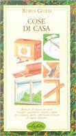 Cose di casa. Ediz. illustrata - Robin Guild - Libro Idea Libri 1994, Piccoli piaceri | Libraccio.it
