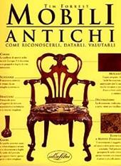 Mobili antichi. Come riconoscerli, datarli, valutarli. Ediz. illustrata
