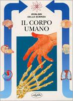 Il corpo umano. Ediz. illustrata - Stefano Cagliano - Libro Idea Libri 1997, Iperlibri della scienza | Libraccio.it