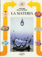 La materia. Ediz. illustrata - Luca Fraioli - Libro Idea Libri 1997, Iperlibri della scienza | Libraccio.it