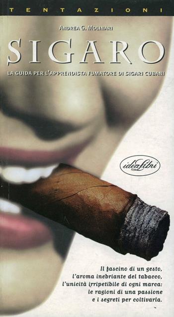 Sigaro. Ediz. illustrata - Andrea Molinari - Libro Idea Libri 1998 | Libraccio.it