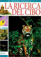 La ricerca del cibo. Ediz. illustrata  - Libro Idea Libri 1998, Mondo animale | Libraccio.it