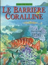 Le barriere coralline. Ediz. illustrata