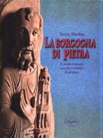 Borgogna di pietra. Ediz. illustrata - Enrico Martino - Libro Idea Libri 1998, Arte, antiquariato, collezionismo | Libraccio.it