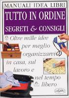 Tutto in ordine. Ediz. illustrata - Cassandra Kent - Libro Idea Libri 1998, Segreti e consigli | Libraccio.it