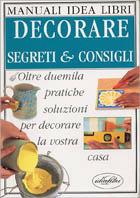 Decorare. Segreti e consigli. Ediz. illustrata - Julian Cassell, Peter Parham - Libro Idea Libri 1998, Segreti e consigli | Libraccio.it