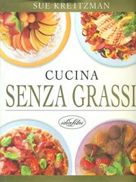 Cucina senza grassi. Ediz. illustrata - Sue Kreitzman - Libro Idea Libri 1999, Cucina e civiltà della tavola | Libraccio.it