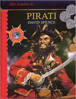 Pirati. Ediz. illustrata - David Spence - Libro Idea Libri 1999, Alla scoperta di... | Libraccio.it