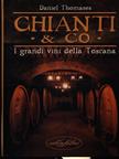 Chianti & co. I grandi vini della Toscana. Ediz. illustrata - Daniel Thomases - Libro Idea Libri 1999, Cucina e civiltà della tavola | Libraccio.it