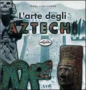 L' arte degli aztechi. Ediz. illustrata