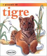 I piccoli di... Tigre. Ediz. illustrata - Jinny Johnson - Libro Idea Libri 2000, Bambini | Libraccio.it