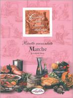 Le Marche. Ricette raccontate. Ediz. illustrata - Leonardo Bruni - Libro Idea Libri 1999, Ricette raccontate | Libraccio.it