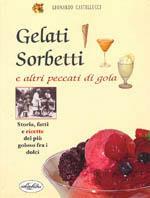 Gelati, sorbetti e altri peccati di gola. Ediz. illustrata - Leonardo Castellucci - Libro Idea Libri 2000, La tradizione gastronomica italiana | Libraccio.it