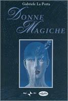 Donne magiche - Gabriele La Porta - Libro Idea Libri 2000, Narrativa | Libraccio.it