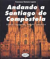 Andando a Santiago di Compostela. Ediz. illustrata