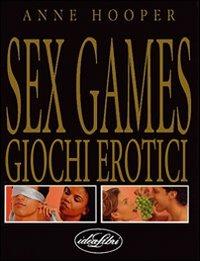 Sex games. Giochi erotici. Ediz. illustrata - Anne Hooper - Libro Idea Libri 2001 | Libraccio.it