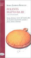 Polenta, piatto da re. Ediz. illustrata - Maria Zaniboni Rivieccio - Libro Idea Libri 2001, Piccole tentazioni | Libraccio.it