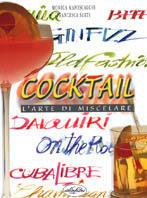 Cocktail. L'arte di miscelare. Ediz. illustrata - Monica Manescalchi, Francesca Sarti - Libro Idea Libri 2001, Hobby | Libraccio.it