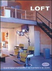 Loft. Ediz. illustrata - Arian Mostaedi - Libro Idea Libri 2004, Architettura | Libraccio.it