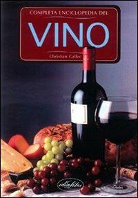 Enciclopedia completa del vino. Ediz. illustrata - Christian Callec - Libro Idea Libri 2004, Grandi enciclopedie | Libraccio.it