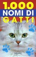 Mille nomi di gatti. Ediz. illustrata  - Libro Idea Libri 2004, Mille nomi | Libraccio.it