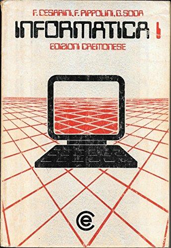 Informatica. Vol. 1 - Francesca Cesarini, Fabio Pippolini, Giovanni Soda - Libro Cremonese 1988 | Libraccio.it