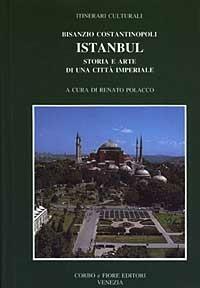 Bisanzio, Costantinopoli, Istanbul  - Libro Fiore 1994, Itinerari culturali | Libraccio.it