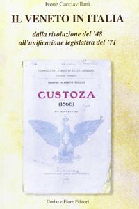 Il Veneto in Italia. Dalla rivoluzione del '48 all'unificazione legislativa del '71 - Ivone Cacciavillani - Libro Fiore 2010 | Libraccio.it