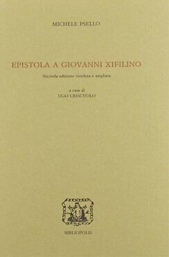 Epistola a Giovanni Xifilino - Michele Psello - Libro Bibliopolis 2007, Hellenica et byzantina neapolitana | Libraccio.it
