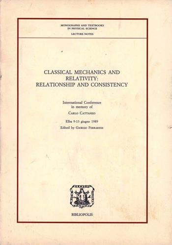 Classical mechanics and relativity: relationship and consistency  - Libro Bibliopolis 1991, Monographs textbooks physic.science-Lec. | Libraccio.it