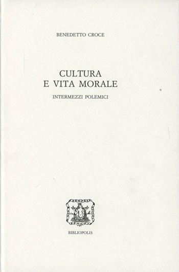 Cultura e vita morale - Benedetto Croce - Libro Bibliopolis 1994, Edizione nazionale delle opere di B. Croce | Libraccio.it
