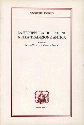 La repubblica di Platone nella tradizione antica  - Libro Bibliopolis 2011, Saggi Bibliopolis | Libraccio.it