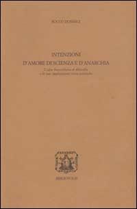 Intenzioni d'amore, di scienza e d'anarchia. L'idea husserliana di filosofia e le sue implicazioni etico-politiche - Rocco Donnici - Libro Bibliopolis 1997, Serie studi | Libraccio.it