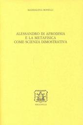 Alessandro di Afrodisia e la metafisica come scienza dimostrativa