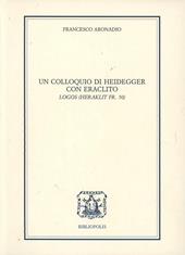 Un colloquio di Heidegger con Eraclito. Logos. Testo tedesco a fronte