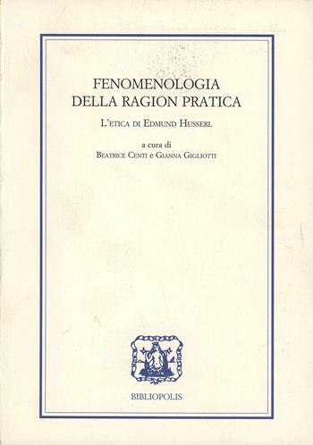 Fenomenologia della ragion pratica. L'etica di Edmund Husserl. Ediz. italiana, francese, inglese e tedesca  - Libro Bibliopolis 2004, Quaderni di filosofia | Libraccio.it