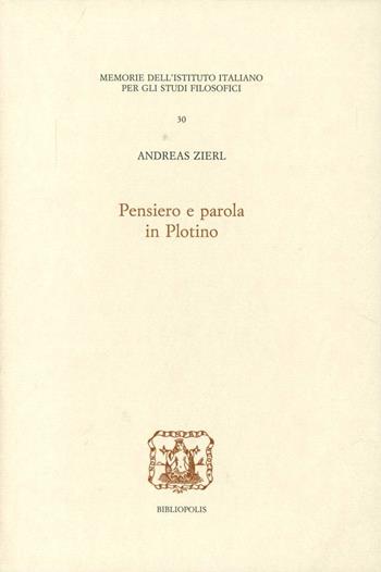 Pensiero e parola in Plotino - Andreas Zierl - Libro Bibliopolis 2012, Memorie Ist.ital. per gli studi filosof. | Libraccio.it