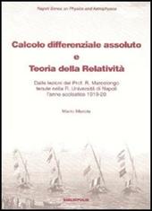 Calcolo differenziale assoluto e teoria della relatività. Dalle lezioni del prof. Marcolongo tenute nella R. Università di Napoli l'anno scolastico 1919-1920