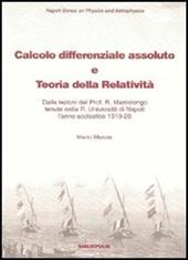 Calcolo differenziale assoluto e teoria della relatività. Dalle lezioni del prof. Marcolongo tenute nella R. Università di Napoli l'anno scolastico 1919-1920