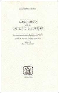 Contributo alla critica di me stesso - Benedetto Croce - Libro Bibliopolis 2007, Fuori collana | Libraccio.it