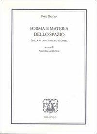 Forme e materia dello spazio. Dialogo con Edmund Husserl - Paul Natorp - Libro Bibliopolis 2008, Quaderni di filosofia | Libraccio.it