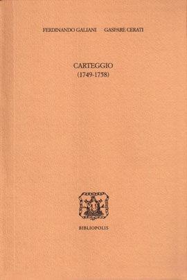 Carteggio (1749-1758) - Ferdinando Galiani, Gaspare Cerati - Libro Bibliopolis 2009, Serie testi | Libraccio.it